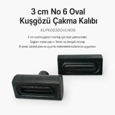 Kuşgözü Kalıbı 3 cm No 6 Oval Kuşgözü Çakma Kalıbı KLPK0030OVLNO6